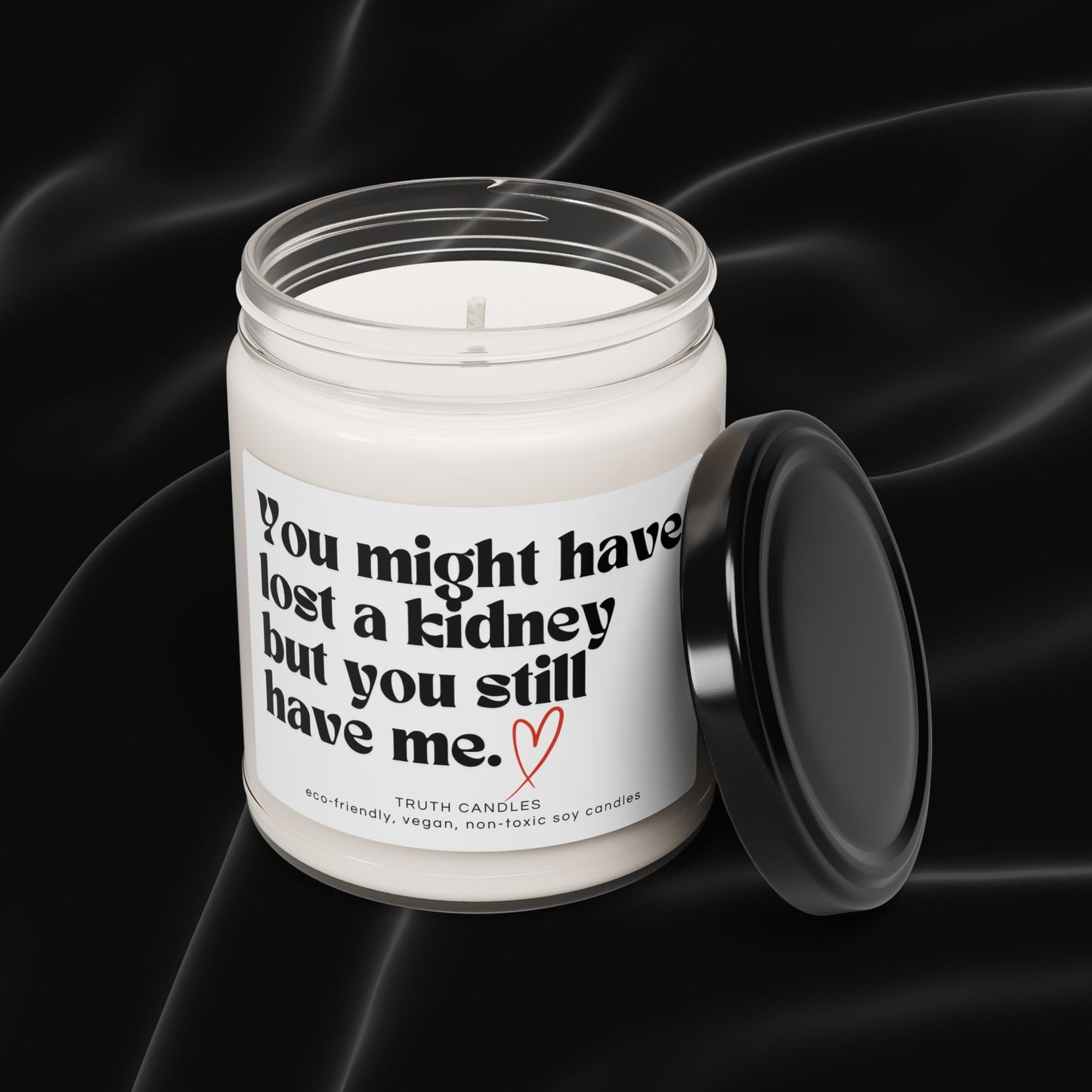 Sympathy Candle | You might have lost a kidney but you still have me