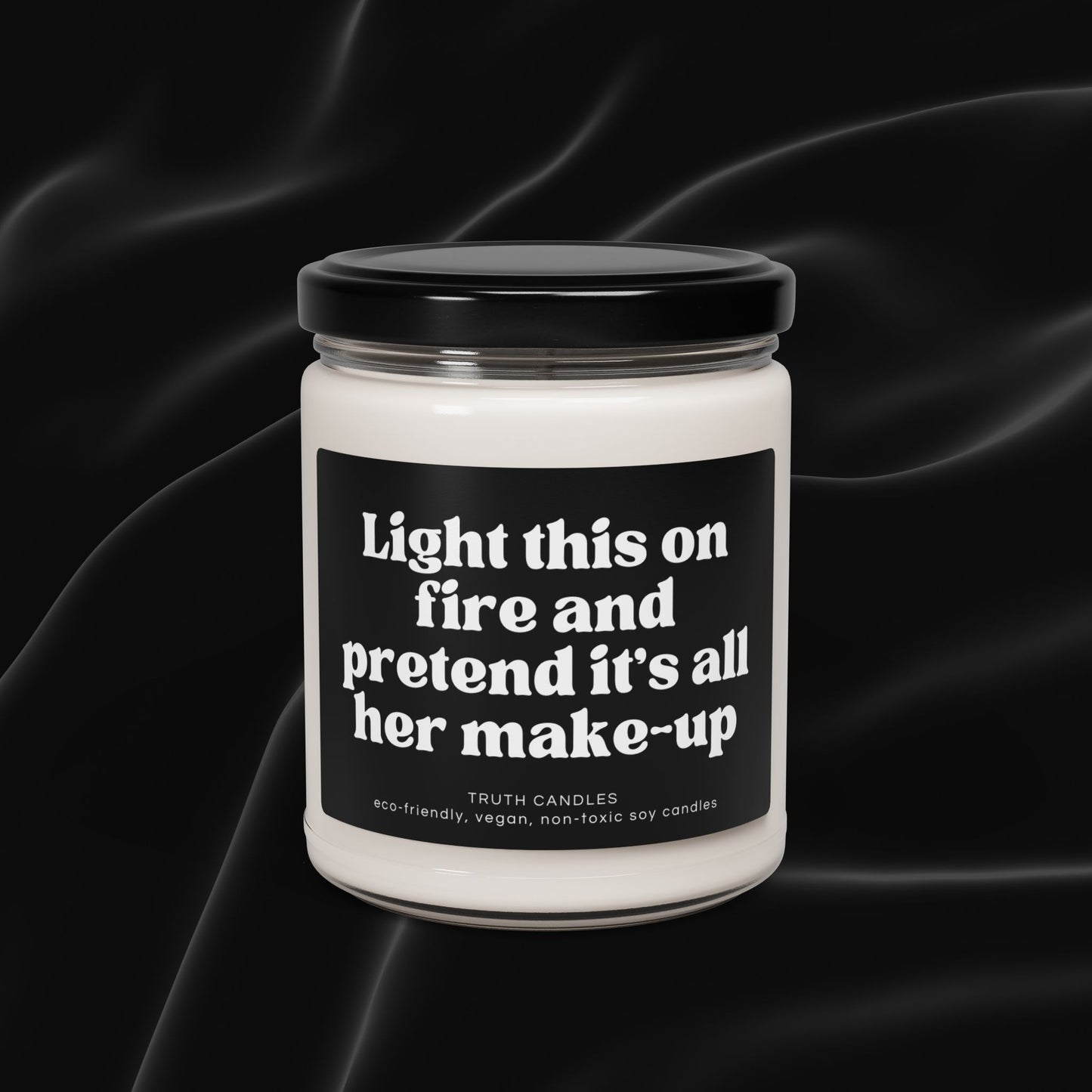 Funny Scented candle | Light this on fire and pretend it's all her make-up